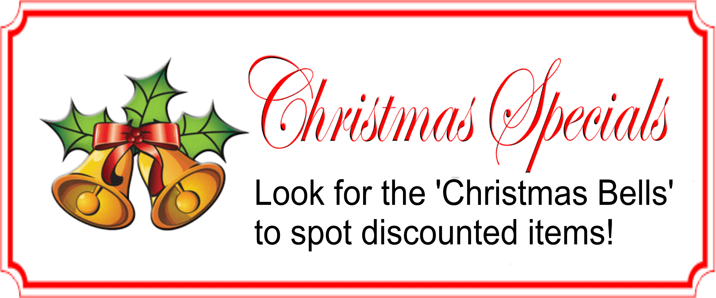 Look for the 'Christmas Bells' to spot discounted items!